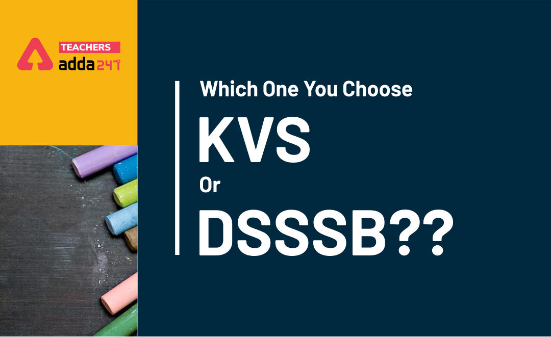 Which One Should You Choose - KVS Or DSSSB?_30.1