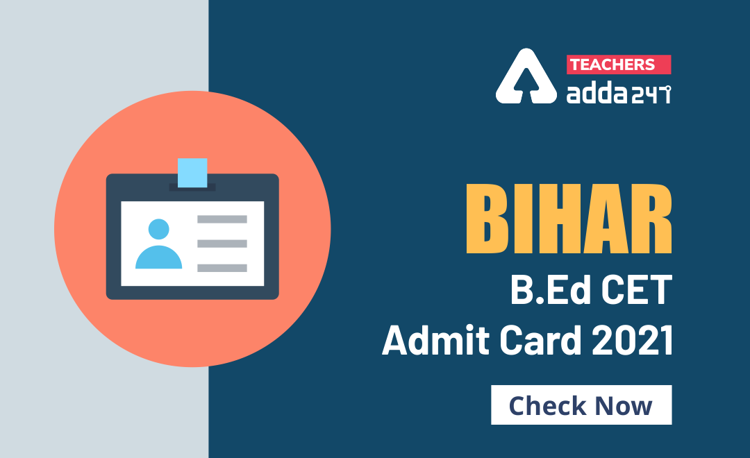 Bihar B.ED CET Admit Card 2021(Out): Get Direct Link to Download Admit Card, Call Letter_30.1