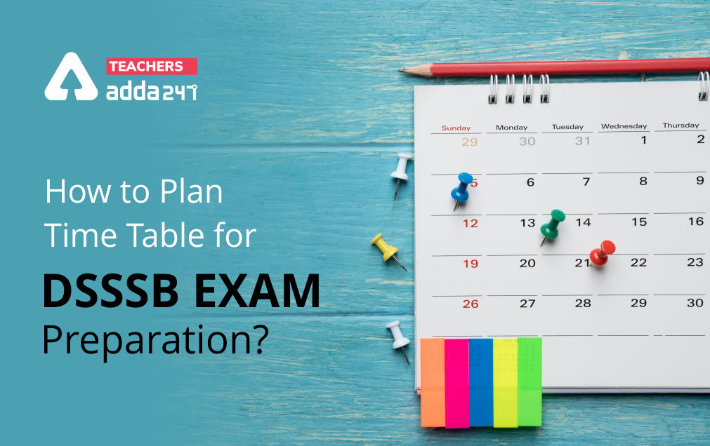 DSSSB Exam Time Table 2021: How to Manage Time Table For DSSSB Exam Preparation?_30.1
