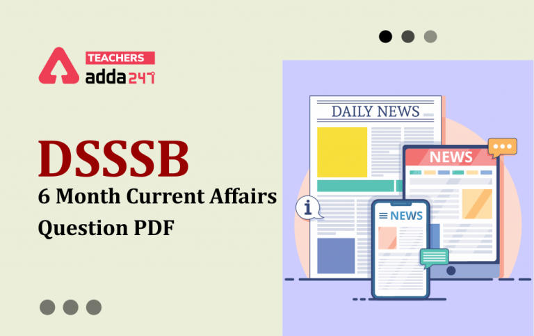 DSSSB 2021: Download DSSSB 6 Month Current Affairs Questions PDF_30.1