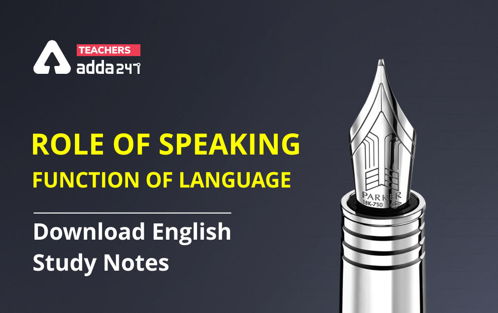 ROLE OF SPEAKING: FUNCTION OF LANGUAGE – English Study Notes For CTET/UPTET Exam_30.1