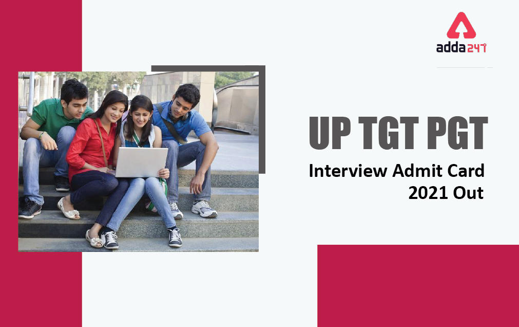 UP TGT PGT Interview Admit Card 2021 Out, Download Link & Interview Schedule_30.1