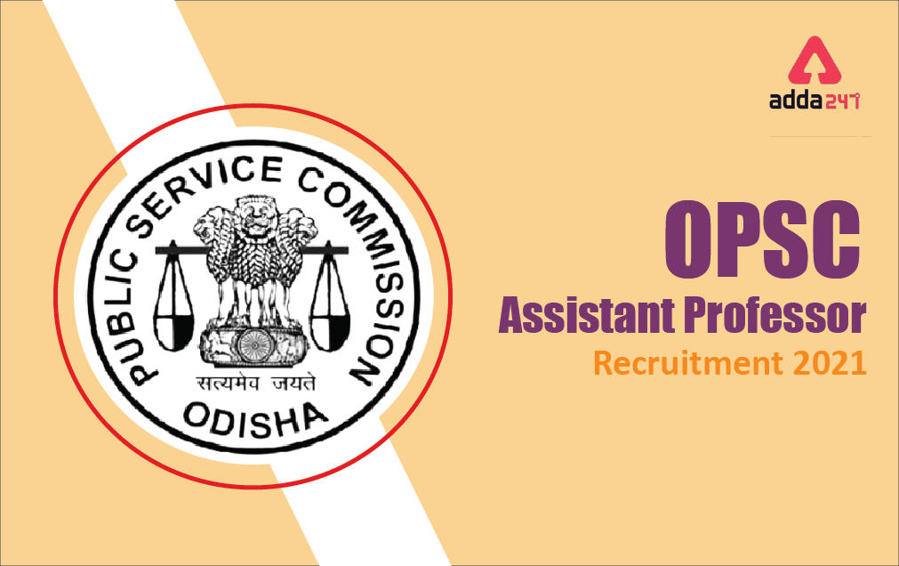 OPSC Assistant Professor Recruitment 2021, Apply for 606 Assistant Professor Posts @opsc.gov.in_30.1