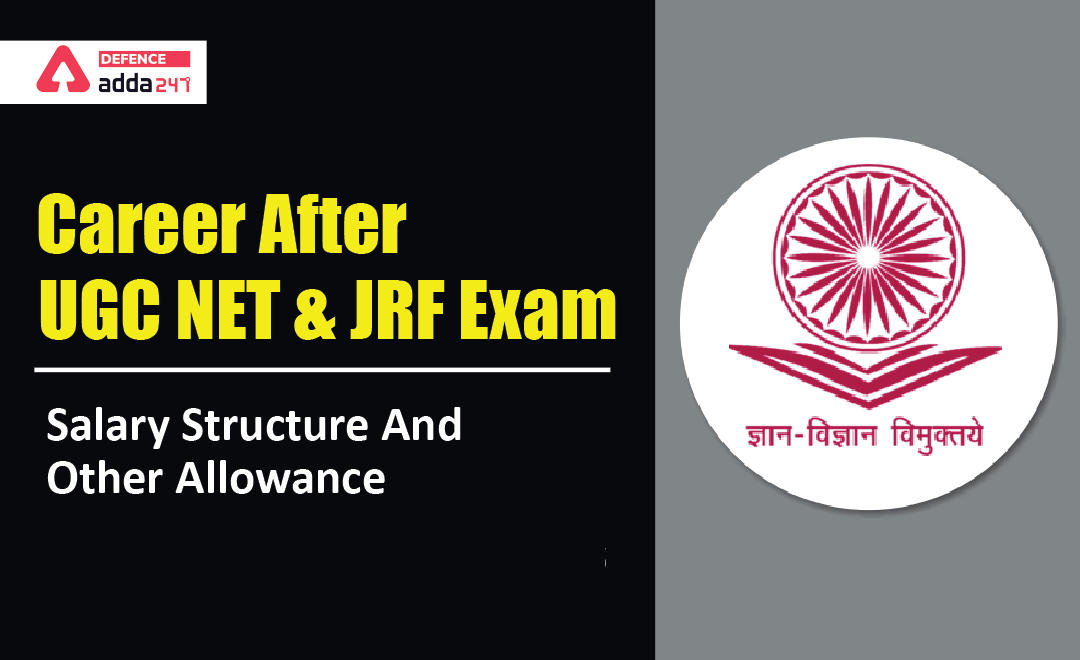Career After UGC NET & JRF Exam: Stipend, Salary Structure And Other