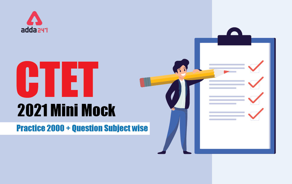 CTET 2021 Mini Mock : Attempt Subject Wise Mock Here_30.1