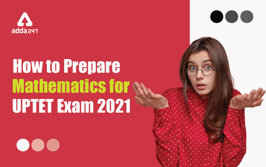 How to Prepare Mathematics for UPTET Exam 2021?_30.1