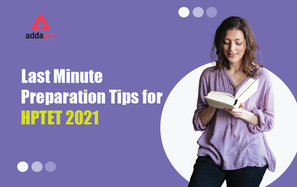 HPTET Exam : Last Minute Preparation Tips for HPTET 2021_30.1