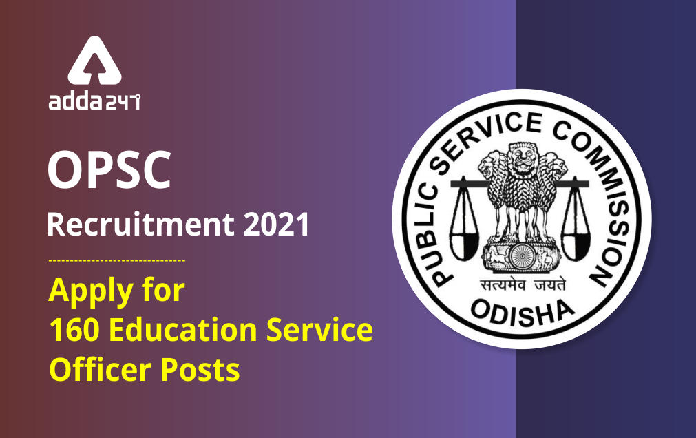 OPSC Recruitment 2021: Apply for 160 Odisha Education Service Officer posts_30.1