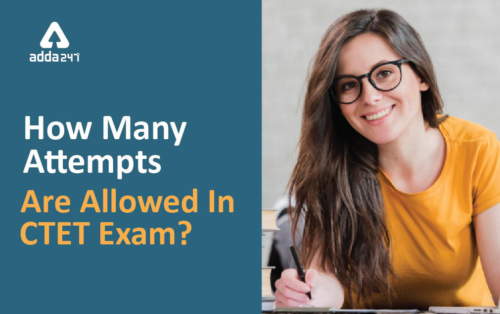 CTET 2021 Exam: How Many Attempts Are Allowed In CTET Exam?_30.1