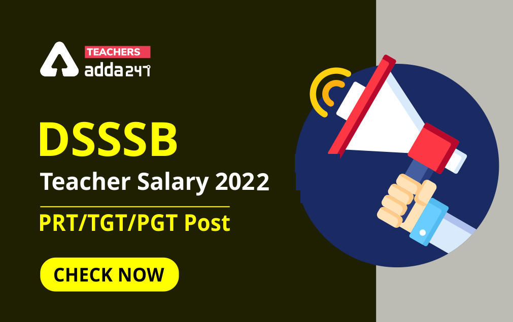 DSSSB Salary Structure 2022 in Hand Salary, Perks For TGT, PGT, PRT & Other Post_30.1