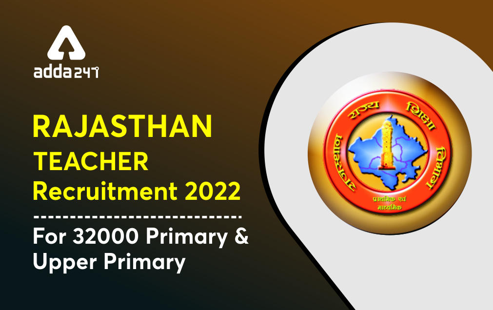 Rajasthan Teacher Recruitment 2022 For 32000 Primary Teacher Posts & Selection Process_30.1