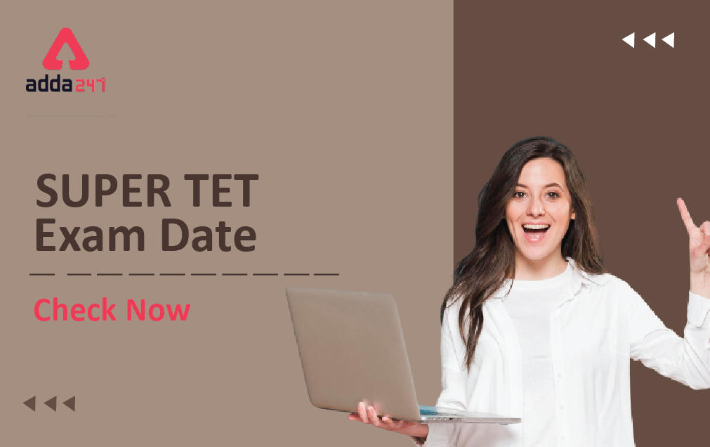 Super TET Exam Date 2022, Timing, Centers Location & Shifts_30.1