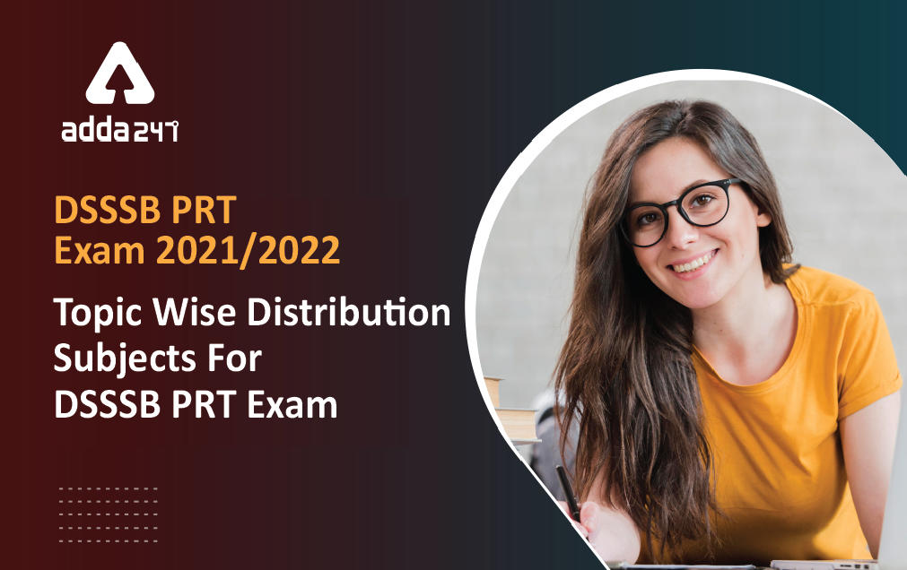 DSSSB PRT Exam 2022, Topic Wise Distribution Subjects For DSSSB PRT Exam_30.1