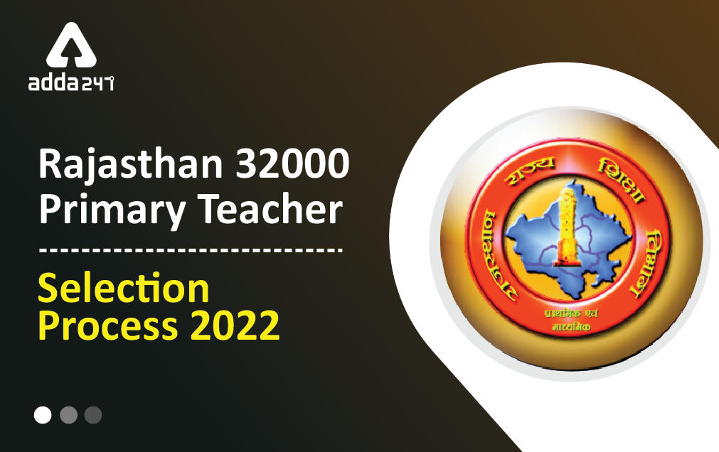 Rajasthan Primary & Upper Primary Teacher Selection Process 2022 (32000 Post)_30.1