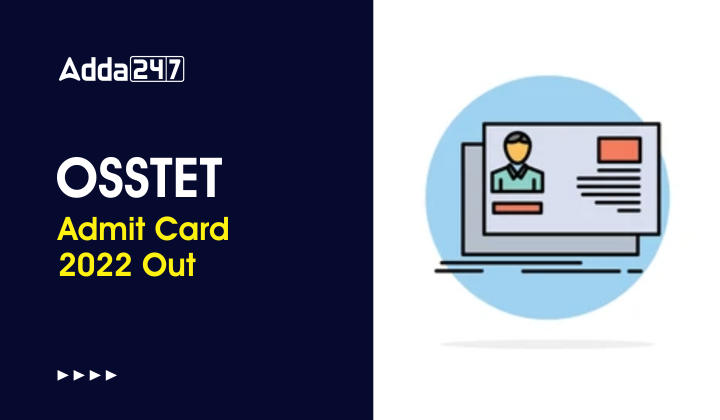 OSSTET Admit Card 2022 Out, Direct Download Link_30.1