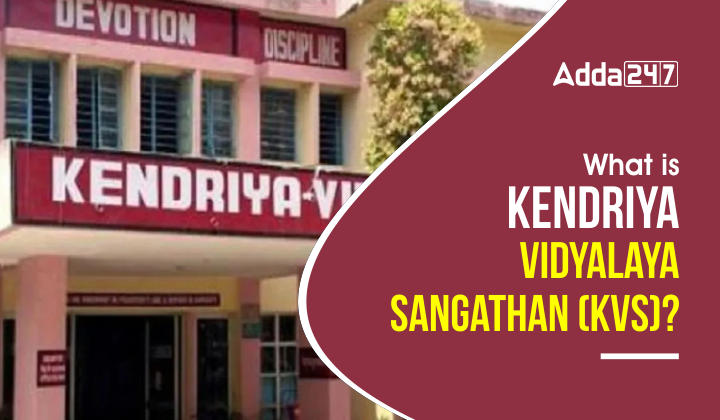 What is Kendriya Vidyalaya Sangathan (KVS)?_30.1