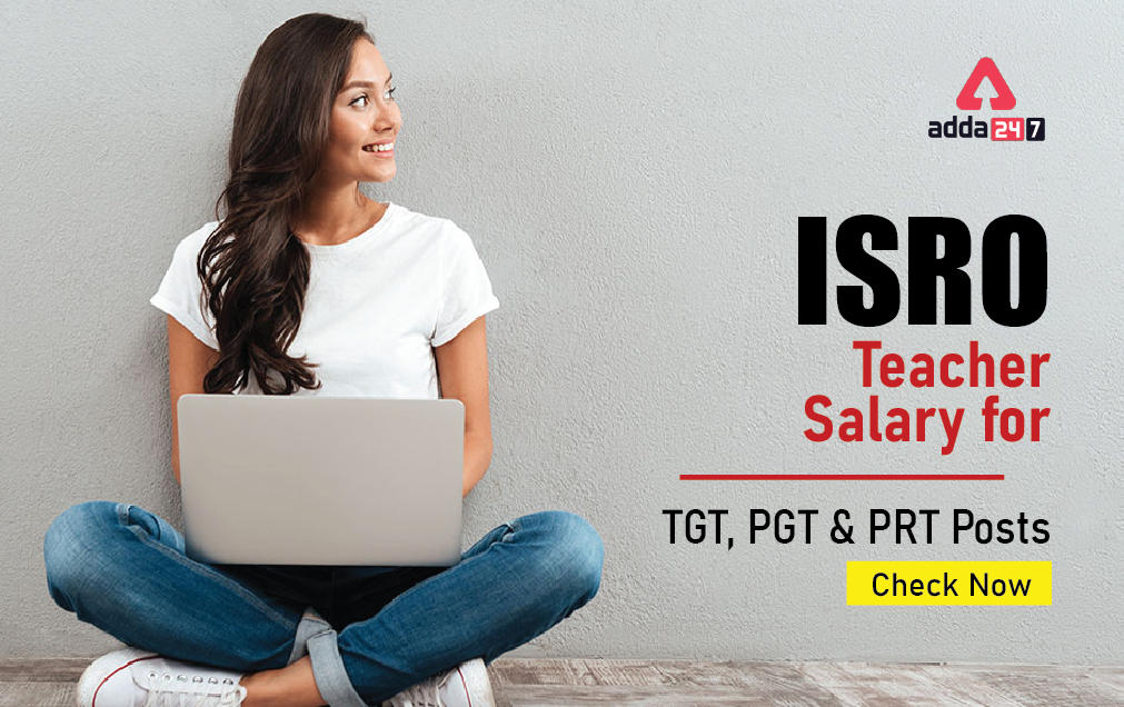 ISRO Teacher Salary for TGT, PGT & PRT Posts_30.1