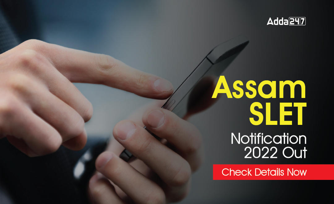 Assam SLET Notification 2022 Out, Exam Date & Eligibility_30.1