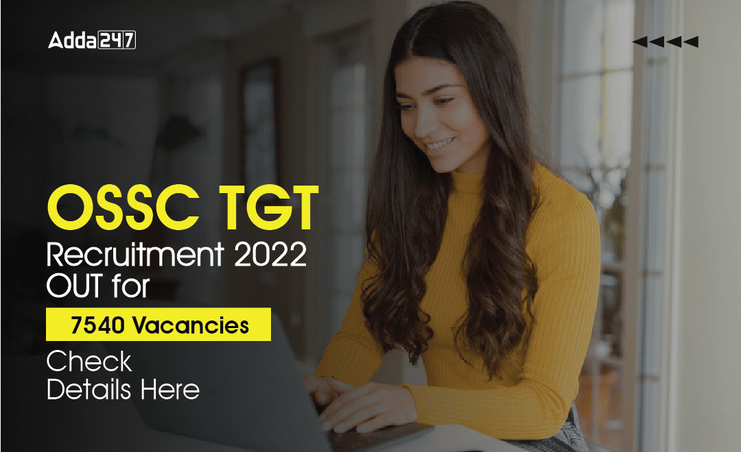 OSSC TGT Recruitment 2022 OUT for 7540 Vacancies : Check Details Here_30.1