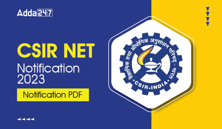 CSIR NET 2023 Notification, Eligibility, Application & Exam Date_30.1