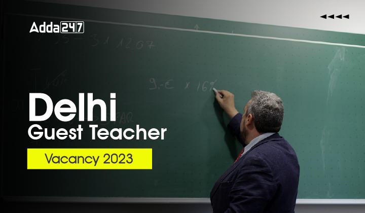 Delhi Guest Teacher Vacancy 2023 Out for PRT Post, Special Educator Notification_30.1