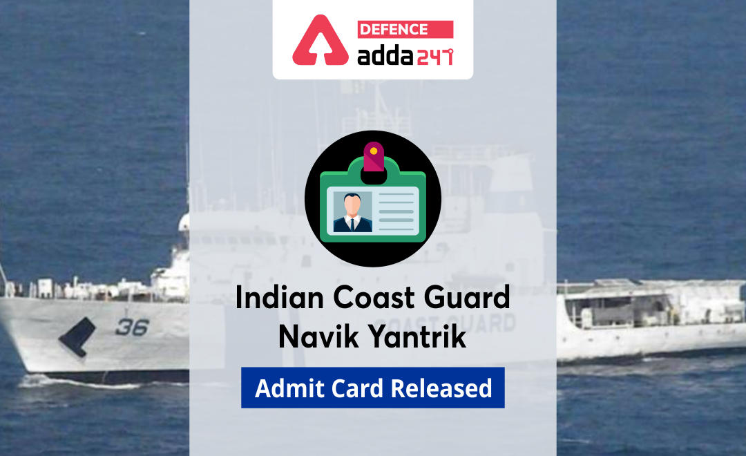 ICG Admit Card 2021 Released, Check Indian Coast Guard Navik Yantrik Admit Card_30.1