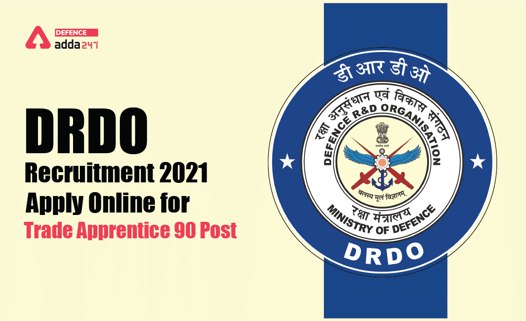 DRDO Recruitment 2021, Apply Online for Trade Apprentice 90 Post_30.1