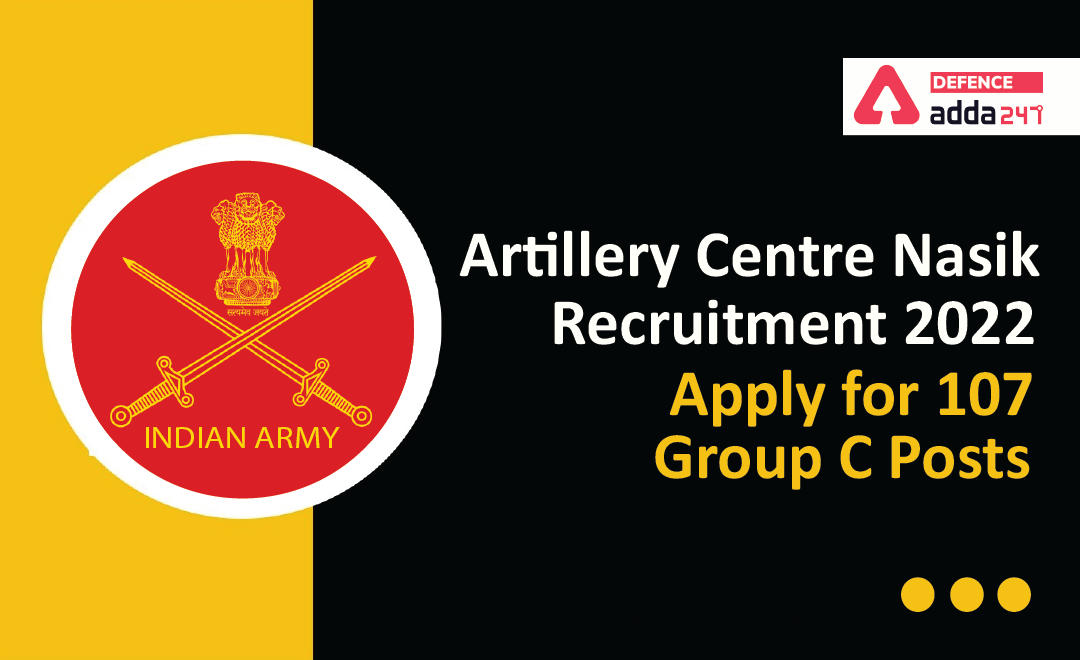 Artillery Centre Nasik Recruitment 2022, Apply for 107 Group C Posts_30.1