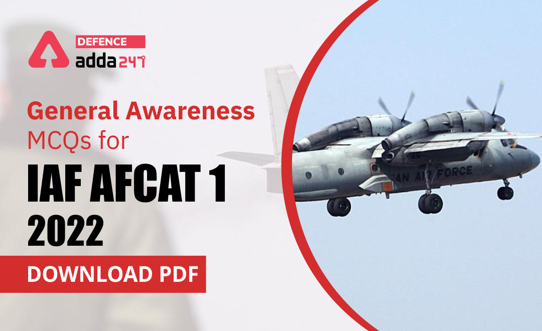 Top 500 General Awareness Questions for AFCAT 1 2022: Download PDF_30.1