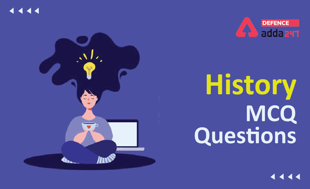 History MCQ Questions for Defence Exam_30.1
