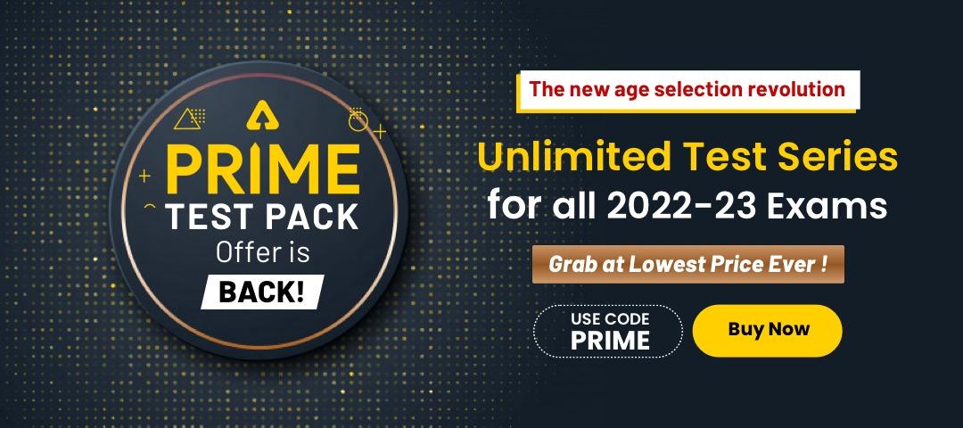 PRIME TEST PACK Offer is Back! Unlimited Test Series for all 2022-23 Exams: Use Code: PRIME | Offer Ending Soon_30.1