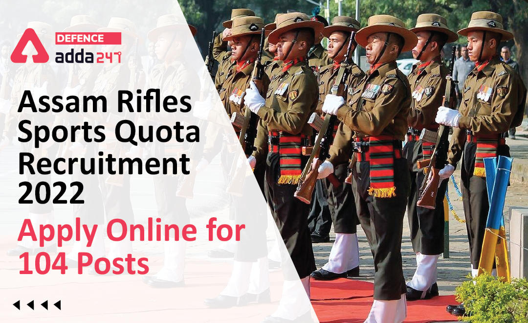 Assam Rifles Sports Quota Recruitment 2022, Apply Online for 104 Posts_30.1