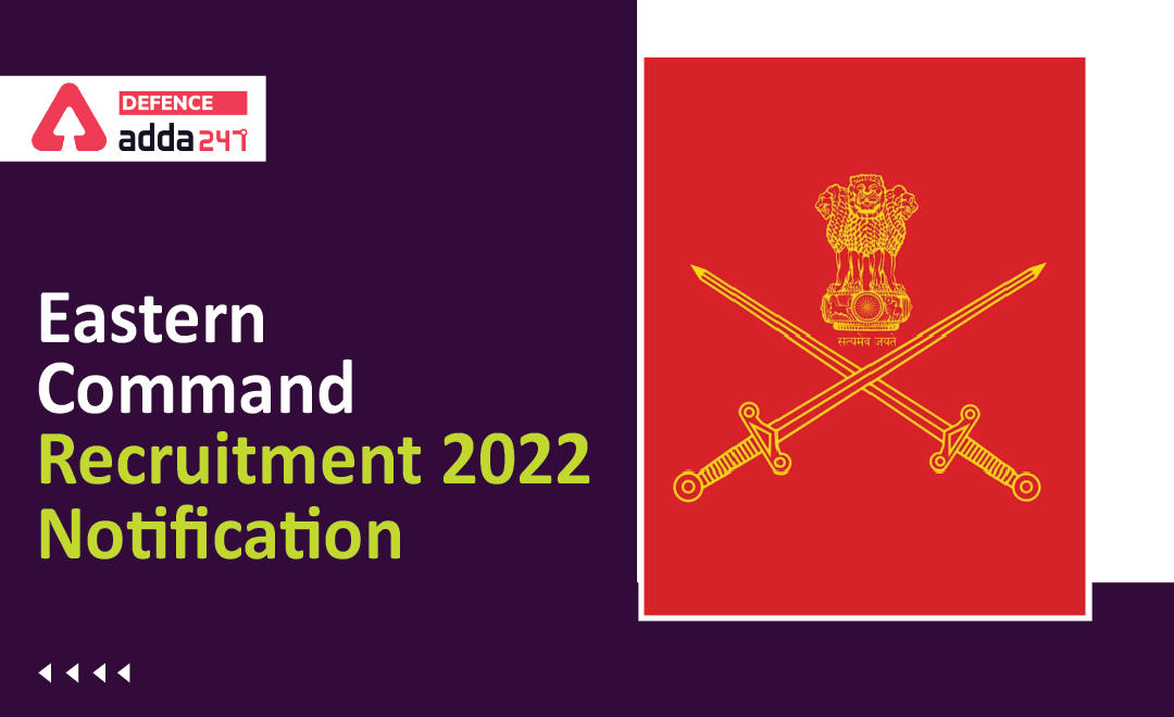 Eastern Command Recruitment 2022 Notification: Last Day to Apply