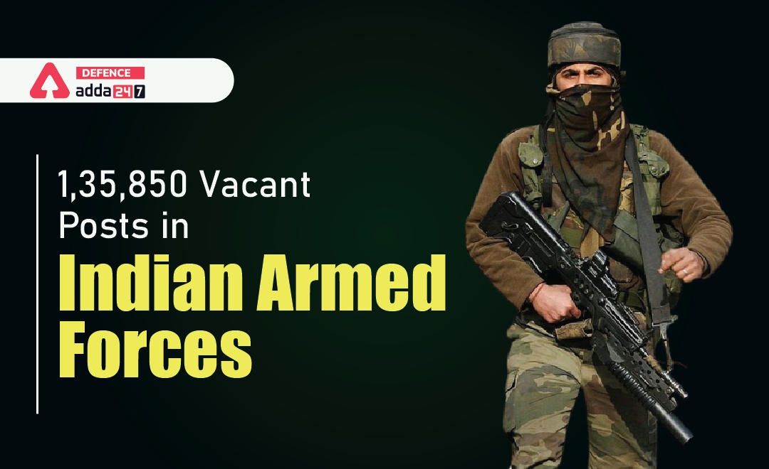 1,35,850 Vacant Posts in Indian Armed Forces_30.1