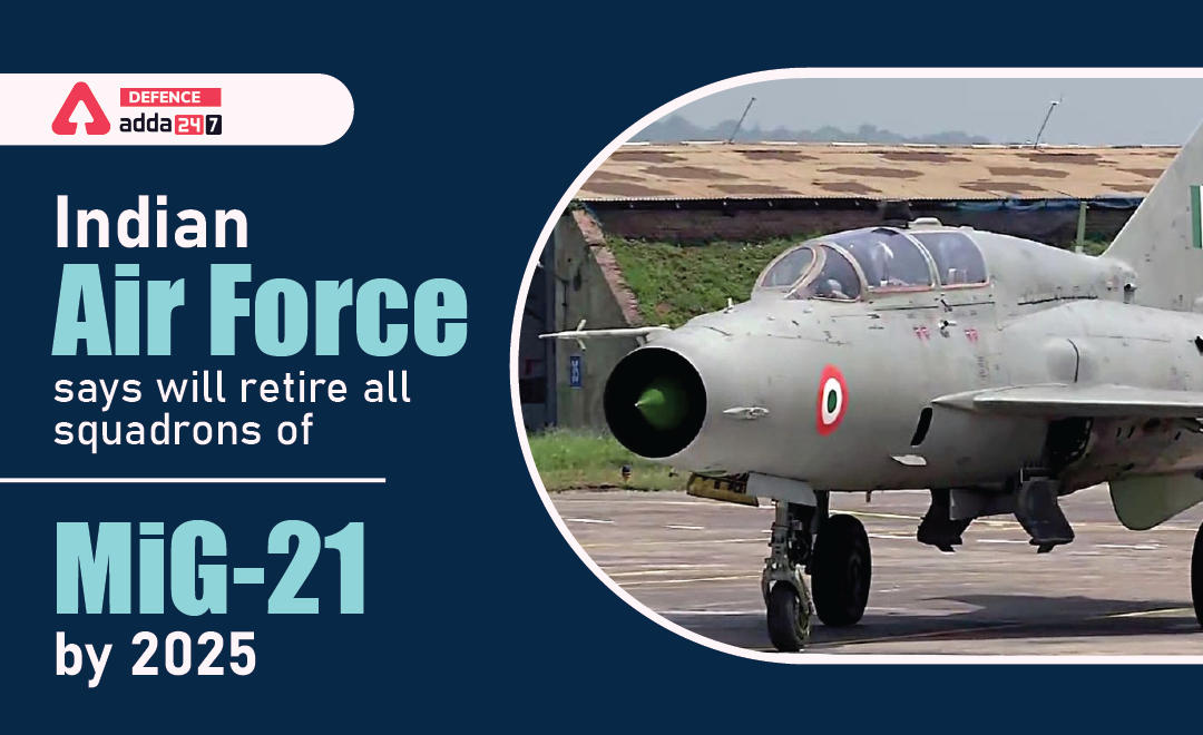Indian Air Force says will retire all squadrons of MiG-21 by 2025_30.1