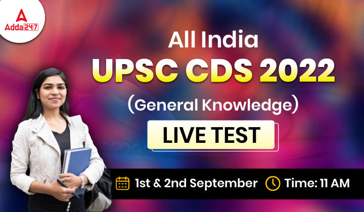 All India CDS (General Knowledge) Live Test on 1st & 2nd September 2022: Attempt Now_30.1