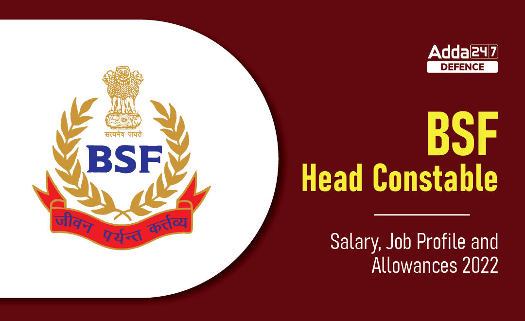 BSF Head Constable Salary, Job Profile and Allowances 2022_30.1