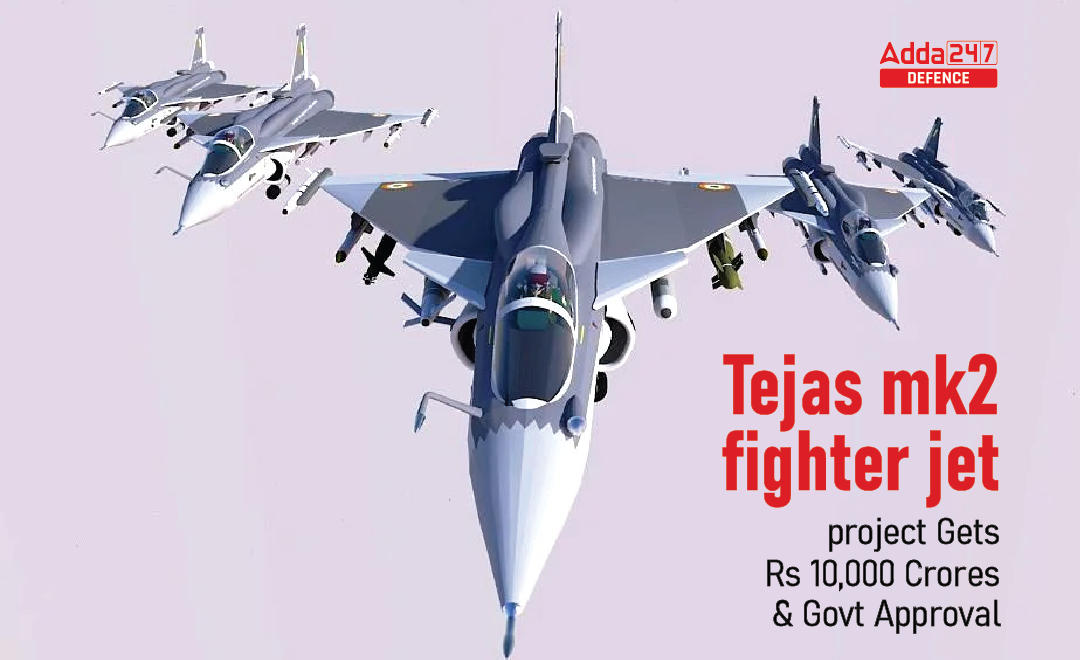 Tejas MK2 Fighter Jet Project Gets Rs 10,000 Crores And Govt Approval_30.1