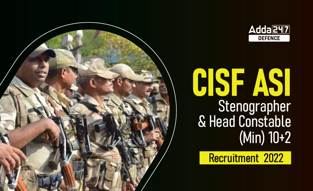 CISF ASI Stenographer and Head Constable (Min) 10+2 Recruitment 2022_30.1