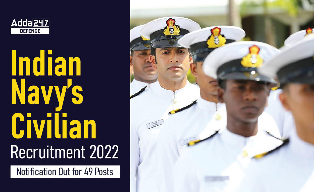 Indian Navy Civilian Recruitment 2022, Notification Out for 49 Posts_30.1