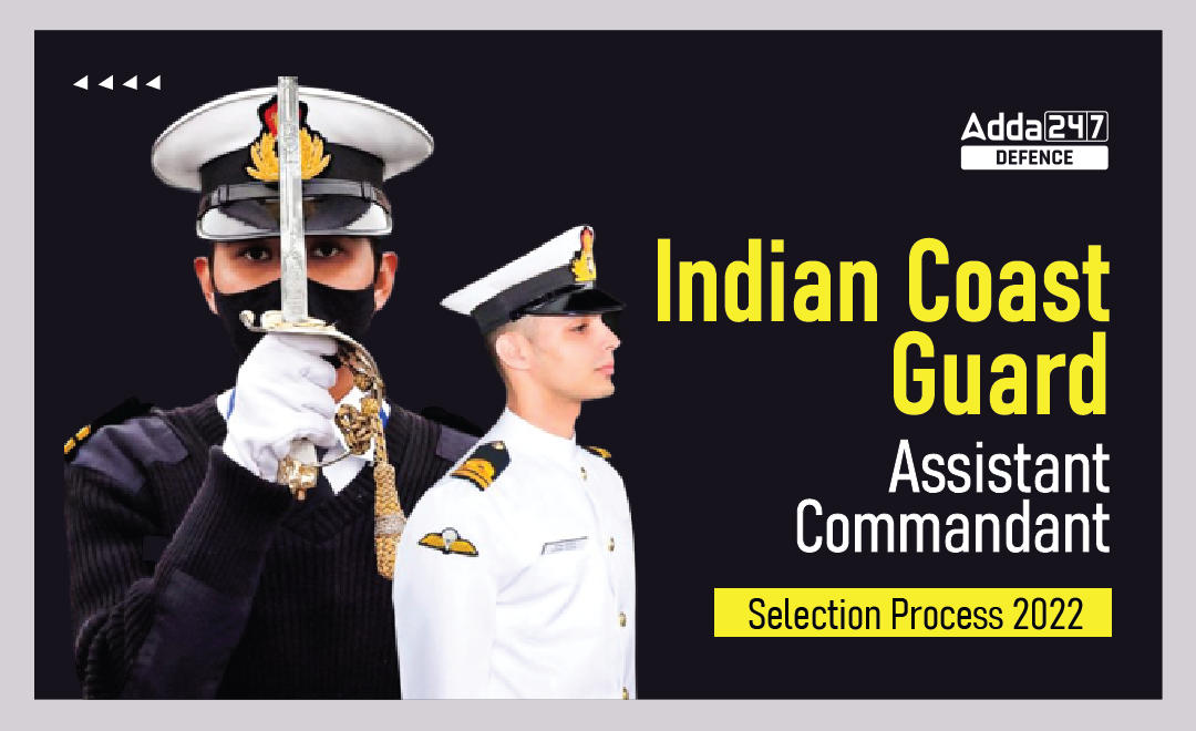 Indian Coast Guard Assistant Commandant Selection Process 2022_30.1