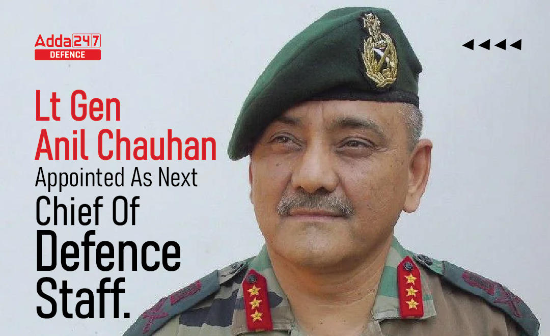 Lt Gen Anil Chauhan Appointed As Next Chief Of Defence Staff (New CDS)_30.1