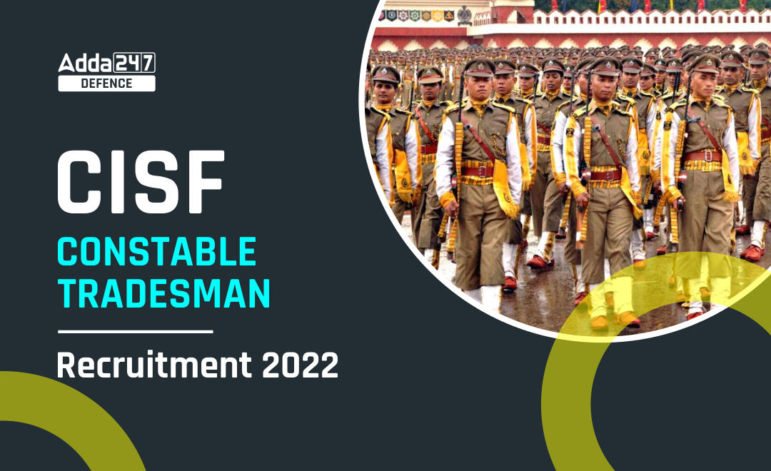 CISF Constable Tradesman Recruitment 2022, Notification Released_30.1