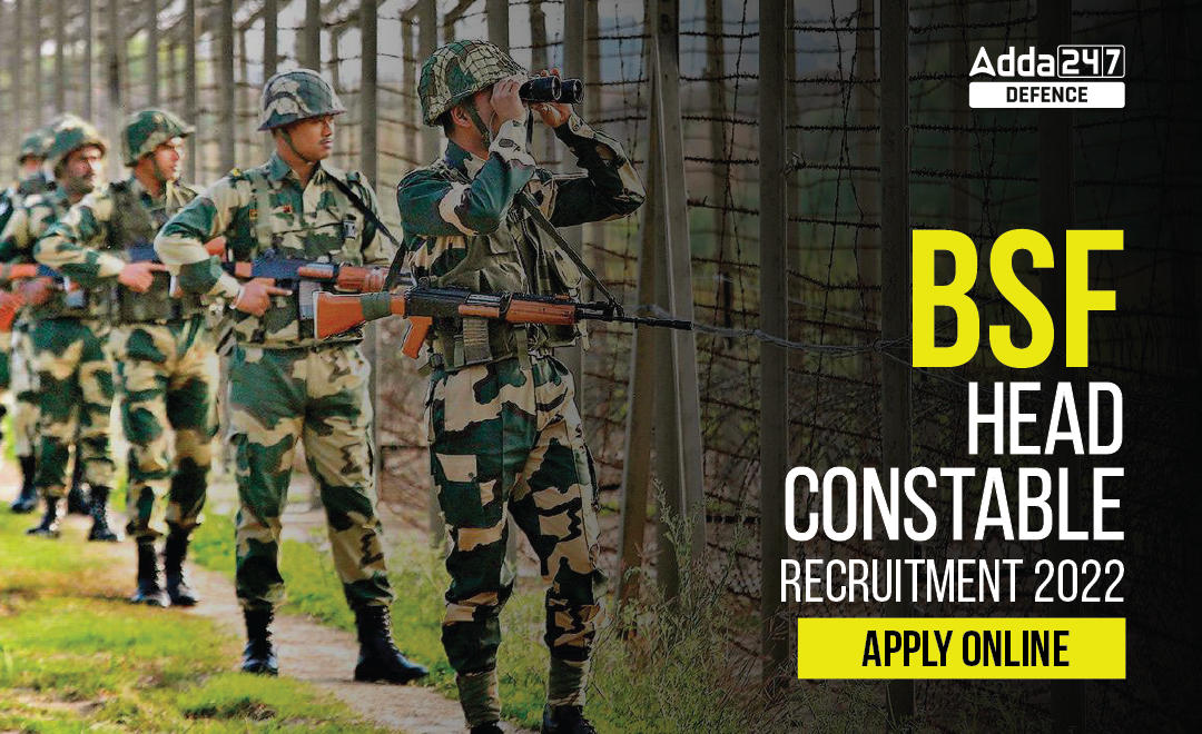 BSF Head Constable Recruitment 2022, Apply Online_30.1