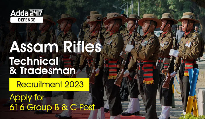 Assam Rifles Recruitment 2023 Notification, Apply For 616 Group B And C ...