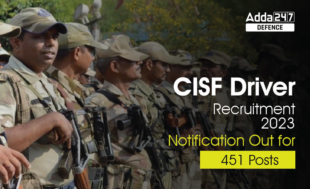 CISF Driver Recruitment 2023 Notification Out For 451 Posts