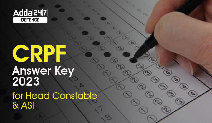 CRPF Head Constable Answer Key 2023 & ASI Post Out_30.1