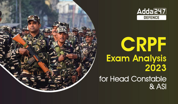 CRPF Exam Analysis 23 Feb 2023 for HC & ASI_30.1