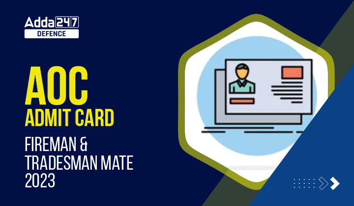 AOC Admit Card 2023 Fireman and Tradesman Mate Download_30.1