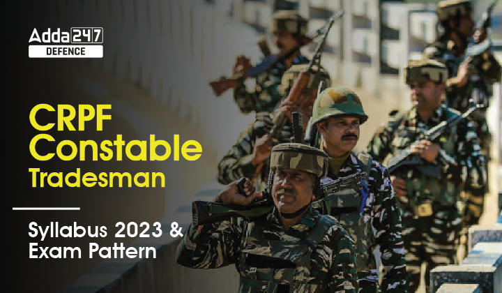 CRPF Constable Tradesman Syllabus 2023 & Exam Pattern_30.1